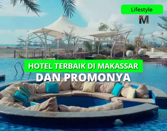 Rekomendasi Hotel Terbaik Makassar Untuk Perjalanan Anda
